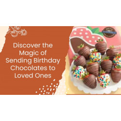 Discover the Magic of Sending Birthday Chocolates to Loved Ones